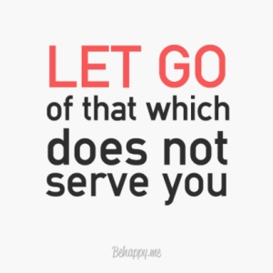let go of that which does not serve you
